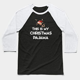 This is My Christmas Pajama Baseball T-Shirt